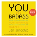 Image for You Are a Badass(R) : How to Stop Doubting Your Greatness and Start Living an Awesome Life