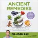 Image for Ancient Remedies : Secrets to Healing with Herbs, Essential Oils, CBD, and the Most Powerful Natural Medicine in History