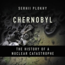 Image for Chernobyl LIB/E : The History of a Nuclear Catastrophe