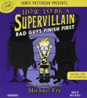 Image for How to be a supervillain  : bad guys finish first