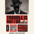 Image for Trouble is What I Do