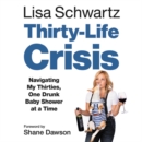 Image for Thirty-Life Crisis LIB/E : Navigating My Thirties, One Drunk Baby Shower at a Time