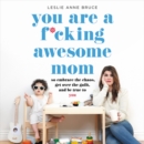 Image for You Are a F*cking Awesome Mom LIB/E