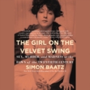Image for The Girl on the Velvet Swing LIB/E : Sex, Murder, and Madness at the Dawn of the Twentieth Century