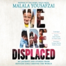 Image for We Are Displaced LIB/E : My Journey and Stories from Refugee Girls Around the World