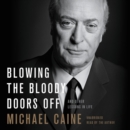 Image for Blowing the Bloody Doors Off LIB/E : And Other Lessons in Life