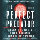 Image for The perfect predator  : a scientist&#39;s race to save her husband from a deadly superbug