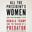 Image for All The President&#39;s Women LIB/E : Donald Trump and the Making of a Predator
