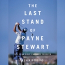 Image for The Last Stand of Payne Stewart LIB/E : The Year Golf Changed Forever
