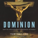 Image for Dominion LIB/E : How the Christian Revolution Remade the World