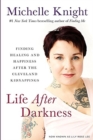 Image for Life after darkness  : finding healing and happiness after the Cleveland kidnappings
