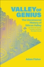 Image for Valley of genius  : the uncensored history of Silicon Valley, as told by the hackers, founders, and freaks who made it boom