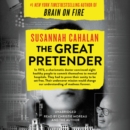 Image for The Great Pretender : The Undercover Mission That Changed Our Understanding of Madness