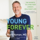 Image for Young Forever : The Secrets to Living Your Longest, Healthiest Life