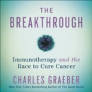 Image for The Breakthrough : Immunotherapy and the Race to Cure Cancer