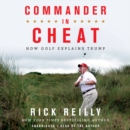 Image for Commander in Cheat LIB/E : How Golf Explains Trump