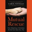 Image for Mutual Rescue : How Adopting a Homeless Animal Can Save You, Too