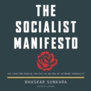 Image for The Socialist Manifesto : The Case for Radical Politics in an Era of Extreme Inequality