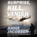 Image for Surprise, Kill, Vanish LIB/E : The Secret History of CIA Paramilitary Armies, Operators, and Assassins