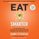 Image for Eat Smarter : Use the Power of Food to Reboot Your Metabolism, Upgrade Your Brain, and Transform Your Life