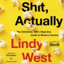 Image for Shit, Actually : The Definitive, 100% Objective Guide to Modern Cinema