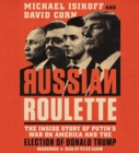 Image for Russian Roulette LIB/E : The Inside Story of Putin&#39;s War on America and the Election of Donald Trump