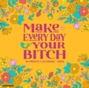 Image for Make Every Day Your Bitch 2024 12 X 12 Wall Calendar