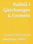 Image for Kalkul I Gleichungen &amp; Formeln : Kalkul Differential