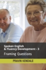 Image for Spoken English &amp; Fluency Development - 3 : Framing Questions