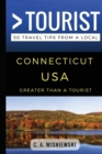 Image for Greater Than a Tourist - Connecticut USA : 50 Travel Tips from a Local