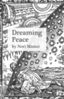 Image for Dreaming Peace : The History of Positive Thinking and What It Means in the Post-Truth Era
