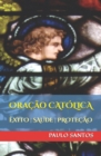 Image for Oracao catolica : saude, exito, prosperidade!: Ore com fe, seja atendido!