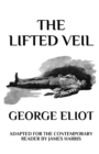 Image for The Lifted Veil : Adapted for the Contemporary Reader