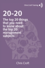 Image for 20-20 : The top 20 things that you need to know about the top 20 management subjects