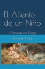 Image for El Aliento de un Nino : Cronicas de Kopp