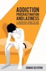Image for Addiction, Procrastination, and Laziness : A Proactive Guide to the Psychology of Motivation