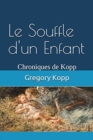 Image for Le Souffle d&#39;un Enfant : Chroniques de Kopp
