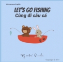 Image for Let&#39;s go fishing Cung di cau ca : Dual Language Edition English-Vietnamese