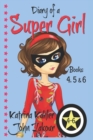 Image for Diary of a SUPER GIRL - Books 4 - 6 : Books for Girls 9-12
