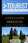 Image for Greater Than a Tourist - Guadalajara Mexico : 50 Travel Tips from a Local