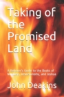 Image for Taking of the Promised Land : A Believer&#39;s Guide to the Books of Numbers, Deuteronomy, and Joshua