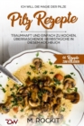 Image for Pilz Rezepte, traumhaft und einfach zu kochen, uberraschende Herbstkuche in diesem Kochbuch : Ich Will - Die MAGIE der Pilze - 66 Rezepte zum verlieben