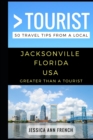 Image for Greater Than a Tourist - Jacksonville Florida USA : 50 Travel Tips from a Local