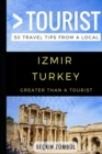 Image for Greater Than a Tourist - Izmir Turkey : 50 Travel Tips from a Local