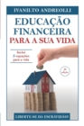 Image for Educacao Financeira Para a Sua Vida : Liberte-se da Escravidao!