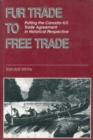 Image for Fur Trade to Free Trade : Putting the Canada-U.S. Trade Agreement in Historical Perspective