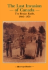 Image for The Last Invasion of Canada : The Fenian Raids, 1866-1870