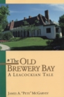 Image for The Old Brewery Bay : A Leacockian Tale