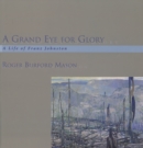 Image for A Grand Eye for Glory : A Life of Franz Johnston