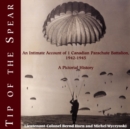 Image for Tip of the Spear : An Intimate Account of 1 Canadian Parachute Battalion, 1942-1945